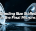 Grinding Size Stalled in the Final Microns