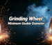 Minimum Usable Diameter of Conventional Grinding Wheels